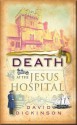 Death at the Jesus Hospital - David Dickinson