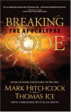 Breaking the Apocalypse Code - Mark Hitchcock, Thomas Ice