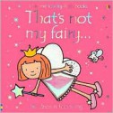 That's Not My Fairy - Fiona Watt, Rachel Wells