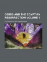 Osiris and the Egyptian Resurrection Volume 1 - E.A. Wallis Budge