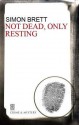 Not Dead, Only Resting: A Charles Paris Mystery - Simon Brett