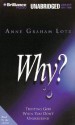 Why?: Trusting God When You Don't Understand - Anne Graham Lotz