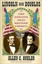 Lincoln and Douglas: The Debates that Defined America - Allen C. Guelzo