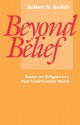 Beyond Belief: Essays on Religion in a Post-Traditionalist World - Robert N. Bellah