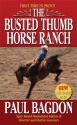 The Busted Thumb Horse Ranch - Paul Bagdon