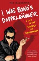 I Was Bono's Doppelganger - Neil McCormick