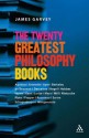 The Twenty Greatest Philosophy Books - James Garvey