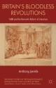 Britain's Bloodless Revolutions: 1688 and the Romantic Reform of Literature - Anthony Jarrells