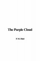 The Purple Cloud - M.P. Shiel, P. M. Shiel