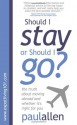 The Truth about Moving Abroad and Whether It's Right for You: Should I Stay or Should I Go? - Paul Allen