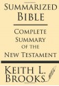 Summarized Bible: Complete Summary of the New Testament - Keith L. Brooks