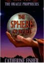 The Sphere of Secrets - Catherine Fisher