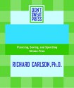 The Don't Sweat Guide to Your Finances: Planning, Saving, and Spending Stress-Free - Richard Carlson