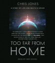 Too Far from Home: a Story of Life and Death in Space - Chris Jones, Erik Davies