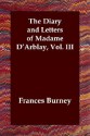 The Diary and Letters of Madame D'Arblay, Vol. III - Fanny Burney