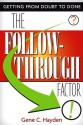 The Follow-Through Factor: Getting from Doubt to Done - Gene C. Hayden