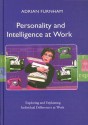 Personality and Intelligence at Work: Exploring and Explaining Individual Differences at Work - Adrian Furnham