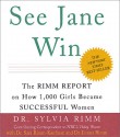 See Jane Win: The Rimm Report On How 1,000 Girls Became Successful Women - Sylvia B. Rimm