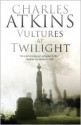 Vultures at Twilight - Charles Atkins