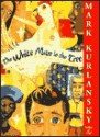 The White Man in the Tree and Other Stories - Mark Kurlansky