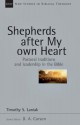 Shepherds After My Own Heart: Pastoral Traditions and Leadership in the Bible (New Studies in Biblical Theology) - Timothy S. Laniak