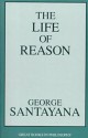 The Life of Reason - George Santayana