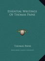 Essential Writings of Thomas Paine Essential Writings of Thomas Paine - Thomas Paine