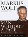 Man Without a Face:: The Autobiography of Communism's Greatest Spymaster - Markus Wolf, Anne McElvoy