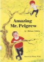 Amazing Mr. Pelgrew - Miriam Schlein, Harvey Weiss