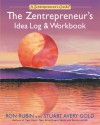 The Zentrepreneur's Idea Log & Workbook - Ron Rubin, Stuart Avery Gold