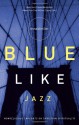 Blue Like Jazz: Nonreligious Thoughts on Christian Spirituality - Donald Miller