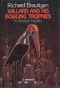 Willard And His Bowling Trophies: A Perverse Mystery - Richard Brautigan