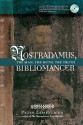 Nostradamus, Bibliomancer: The Man, the Myth, the Truth - Peter Lemesurier