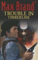 Trouble in Timberline - Max Brand