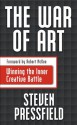 The War Of Art: Winning the Inner Creative Battle - Steven Pressfield