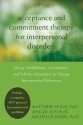 Acceptance and Commitment Therapy for Interpersonal Problems: Using Mindfulness, Acceptance, and Schema Awareness to Change Interpersonal Behaviors - Matthew McKay, Avigail Lev, Michelle Skeen