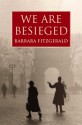 We Are Besieged - Barbara Fitzgerald