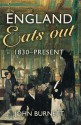 England Eats Out: A Social History Of Eating Out In England From 1830 To The Present - John Burnett