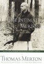 The Intimate Merton: His Life from His Journals - Thomas Merton, Patrick Hart, Jonathan Montaldo