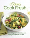 Fine Cooking Cook Fresh: 150 Recipes for Cooking and Eating Year-Round - Fine Cooking Magazine