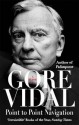 Point to Point Navigation: A Memoir - Gore Vidal