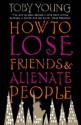 How To Lose Friends & Alienate People - Toby Young