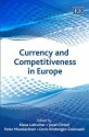 Currency and Competiveness in Europe - Klaus Liebscher, Peter Mooslechner, Doris Ritzberger-Grunwald