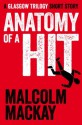 Anatomy of a Hit: A Glasgow Trilogy short story - Malcolm Mackay