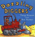 Dazzling Diggers (Turtleback School & Library Binding Edition) (Amazing Machines) - Tony Mitton, Ant Parker