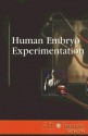 Human Embryo Experimentation - David M. Haugen