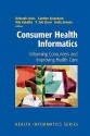 Consumer Health Informatics: Informing Consumers and Improving Health Care - Deborah Lewis, Gunther Eysenbach, Rita Kukafka, P. Zoë Stavri