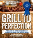 Grill to Perfection: Two Champion Pit Masters' Recipes and Techniques for Unforgettable Backyard Grilling - Andy Husbands, Chris Hart, Andrea Pyenson