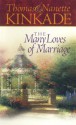 The Many Loves of Marriage - Thomas Kinkade, Nanette Kinkade