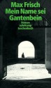 Mein Name sei Gantenbein - Max Frisch